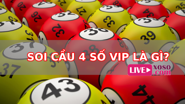 Soi cầu lô vip 4 số - Bí quyết soi cầu 4 số vip miền Bắc hiệu quả