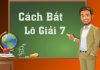 Cách bắt lô giải 7 từ các chuyên gia lô đề hàng đầu